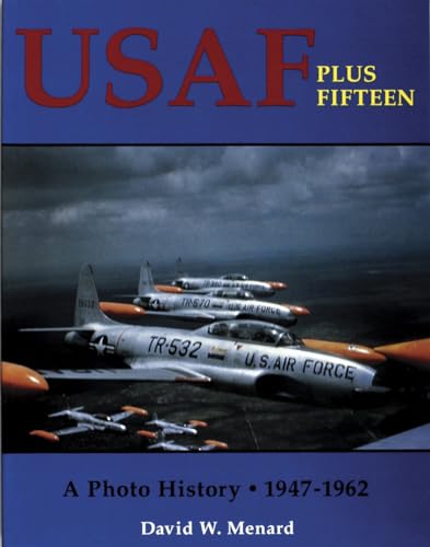 Usaf Plus Fifteen: A Photo History 1947-62 von Schiffer Publishing